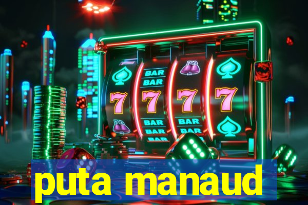 puta manaud